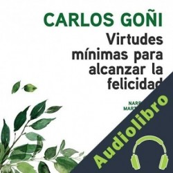 Audiolibro Virtudes mínimas para alcanzar la felicidad Carlos Goñi