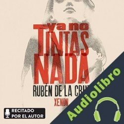 Audiolibro Ya no tintas nada Rubén de la Cruz - Xenon