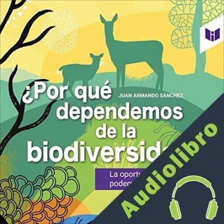 Audiolibro ¿Por qué dependemos de la biodiversidad? Juan Armando Sánchez