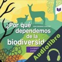 Audiolibro ¿Por qué dependemos de la biodiversidad? Juan Armando Sánchez