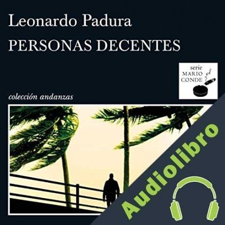 Audiolibro Personas decentes Leonardo Padura
