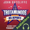 Audiolibro Trotamundos del deporte John Sutcliffe