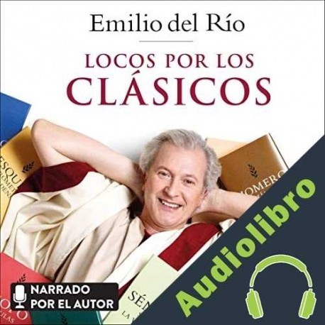 Audiolibro Locos por los clásicos Emilio del Río