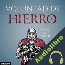 Audiolibro Voluntad de hierro Orison Swett Marden