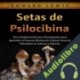 Audiolibro Setas de Psilocibina Edward Lewis