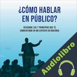 Audiolibro ¿Cómo Hablar En Público? Clark Sthevenson