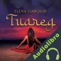 Audiolibro Tuareg, Señores del desierto Elena Garquin
