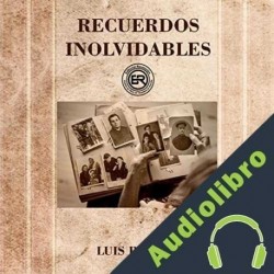 Audiolibro Recuerdos inolvidables Luis Jesús Rivera