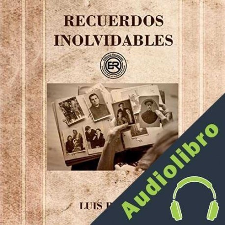 Audiolibro Recuerdos inolvidables Luis Jesús Rivera