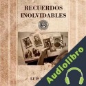 Audiolibro Recuerdos inolvidables Luis Jesús Rivera