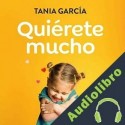 Audiolibro Quiérete mucho Tania García