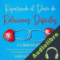 Audiolibro Reparando el Daño de Relaciones Difíciles Gregory Valle