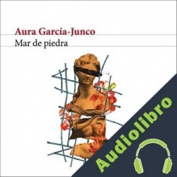 Audiolibro Mar de piedra Aura García-Junco