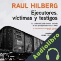 Audiolibro Ejecutores, víctimas, testigos Raul Hilberg