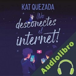 Audiolibro ¡No desconectes el internet! Kat Quezada