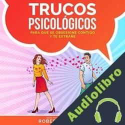 Audiolibro Trucos Psicológicos—Para que se obsesione contigo y te extrañe Robert Cardone