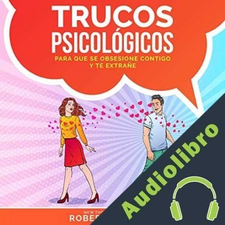 Audiolibro Trucos Psicológicos—Para que se obsesione contigo y te extrañe Robert Cardone
