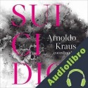 Audiolibro Suicidio Arnoldo Kraus