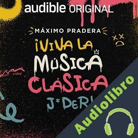 Audiolibro ¡Viva la Música Clasica, J*der! Máximo Pradera