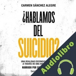 Audiolibro ¿Hablamos del suicidio? Carmen Sanchez Alegre