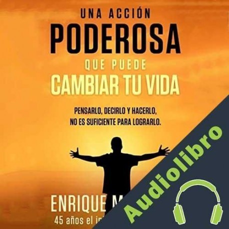 Audiolibro Una acción poderosa que puede cambiar tu vida Enrique Martínez