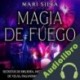 Audiolibro Magia de fuego Mari Silva
