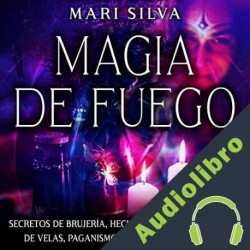 Audiolibro Magia de fuego Mari Silva