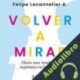 Audiolibro Volver a mirar Felipe Lecannelier