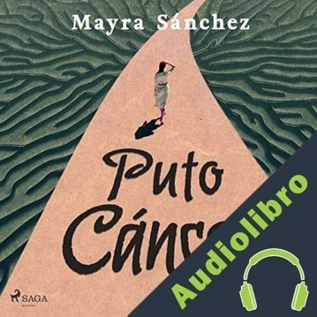 Audiolibro Puto cáncer Mayra Sánchez