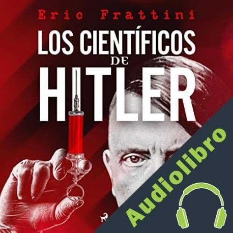 Audiolibro Los científicos de Hitler Eric Frattini
