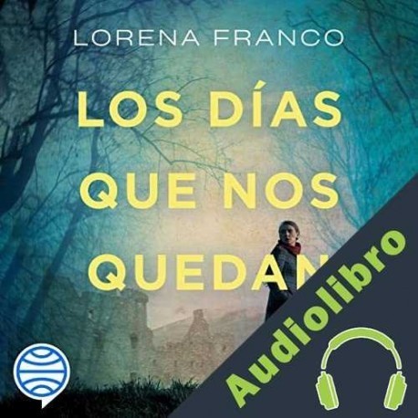 Audiolibro Los días que nos quedan Lorena Franco