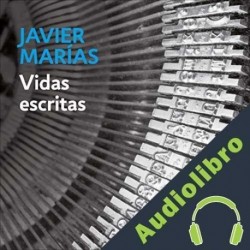 Audiolibro Vidas escritas Javier Marías