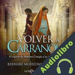 Audiolibro Volver a Carranque Bernabé Mohedano