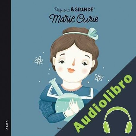 Audiolibro Pequeña&Grande Marie Curie María Isabel Sánchez Vegara
