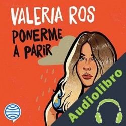 Audiolibro Ponerme a parir Valeria Ros