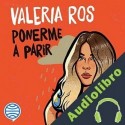 Audiolibro Ponerme a parir Valeria Ros