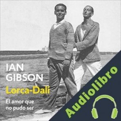Audiolibro Lorca-Dalí Ian Gibson