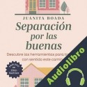 Audiolibro Separación por las buenas Juanita Boada