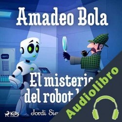 Audiolibro Amadeo Bola: El misterio del robot loco Jordi Sierra i Fabra
