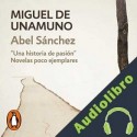 Audiolibro Abel Sánchez Miguel de Unamuno