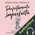 Audiolibro Perfectamente imperfecta María José Jiménez
