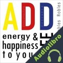 Audiolibro Add Energy and Happiness to Your Life: Desconéctate y Descansa Francisco Robles Robles