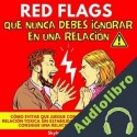 Audiolibro Red Flags Que Nunca Debes Ignorar En Una Relación Skyler W. Peterson