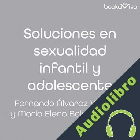 Audiolibro Soluciones en sexualidad infantil y adolescente María Elena Balsa Sabbagh