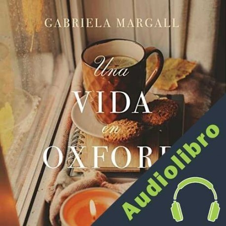 Audiolibro Una vida en Oxford Gabriela Margall