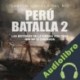 Audiolibro Perú batalla 2 Gastón Gaviola