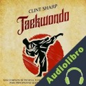 Audiolibro Taekwondo Clint Sharp