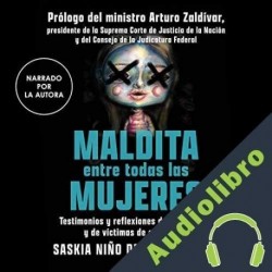 Audiolibro Maldita entre todas las mujeres: el rostro de los feminicidas Saskia Niño de Rivera