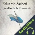 Audiolibro Los días de la Revolución Eduardo Sacheri