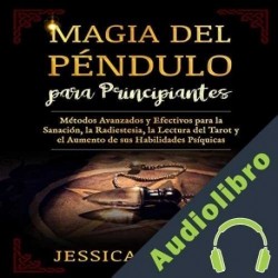 Audiolibro Magia del Péndulo para Principiantes Jessica Vargas